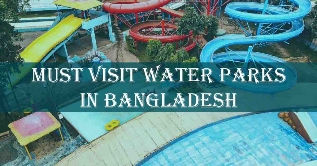 Must visit water parks in Bangladesh