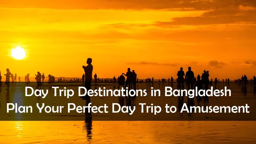 Best Day Trip Destinations in Bangladesh