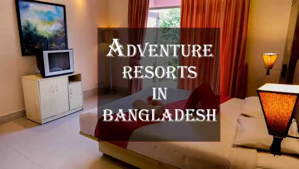 Adventure Resort in Bangladesh