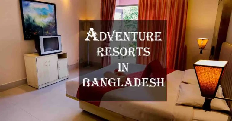 Adventure Resort in Bangladesh