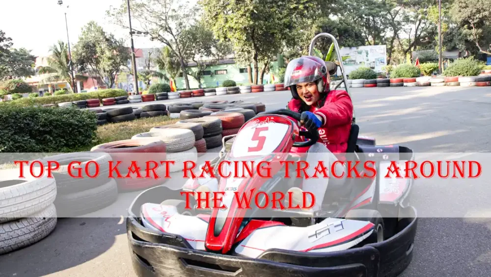 Top Go Kart Racing Tracks Around the World