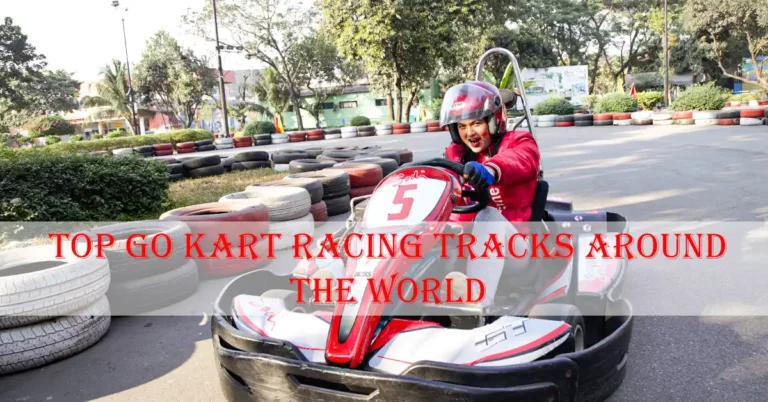 Top Go Kart Racing Tracks Around the World